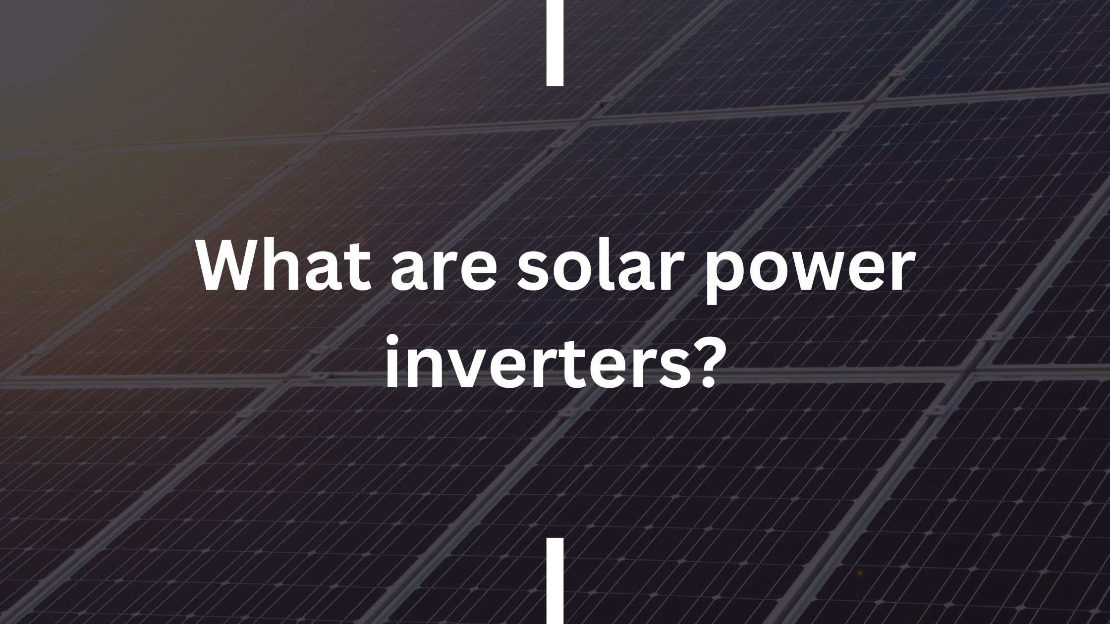 What are solar power inverters